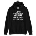 Love Yourself The Way Your Dog Loves You Hoodie