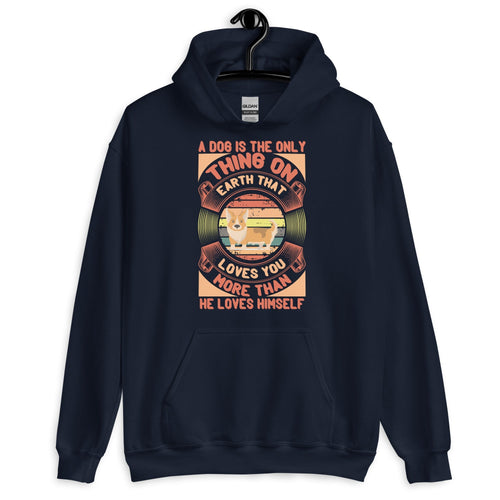 Dog is The Only Thing On Earth That Loves You More Hoodie