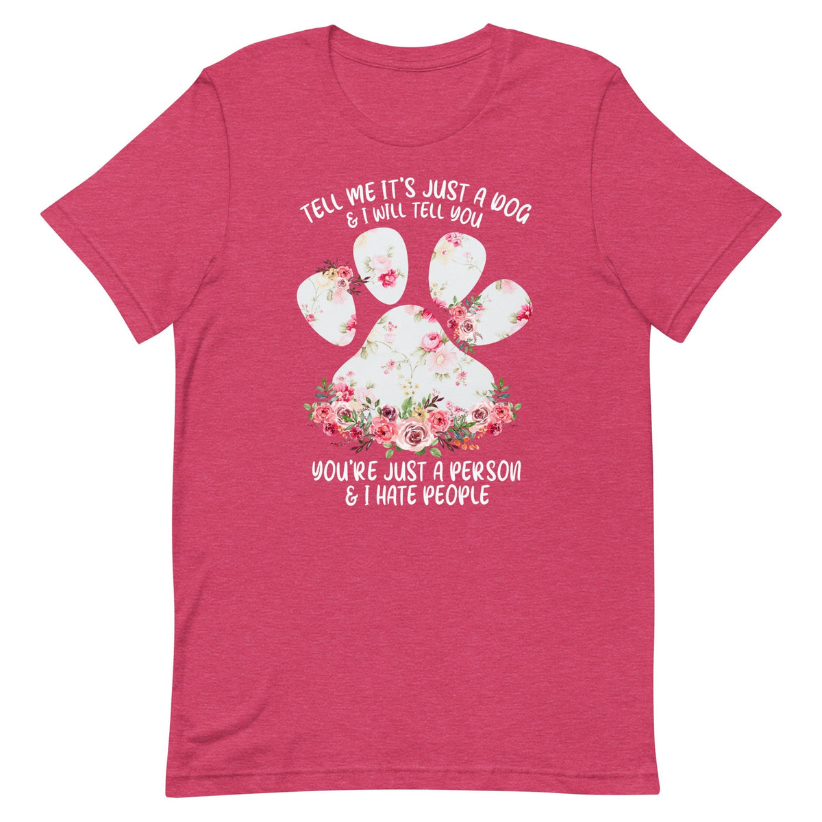 Tell Me It's Just a Dog T-Shirt