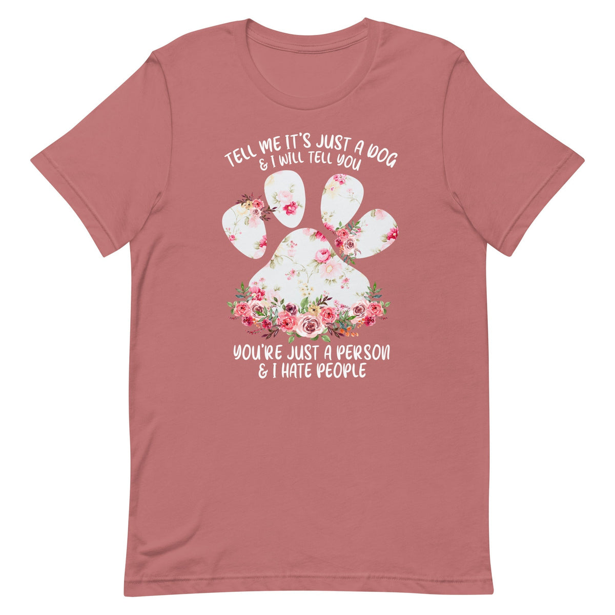 Tell Me It's Just a Dog T-Shirt