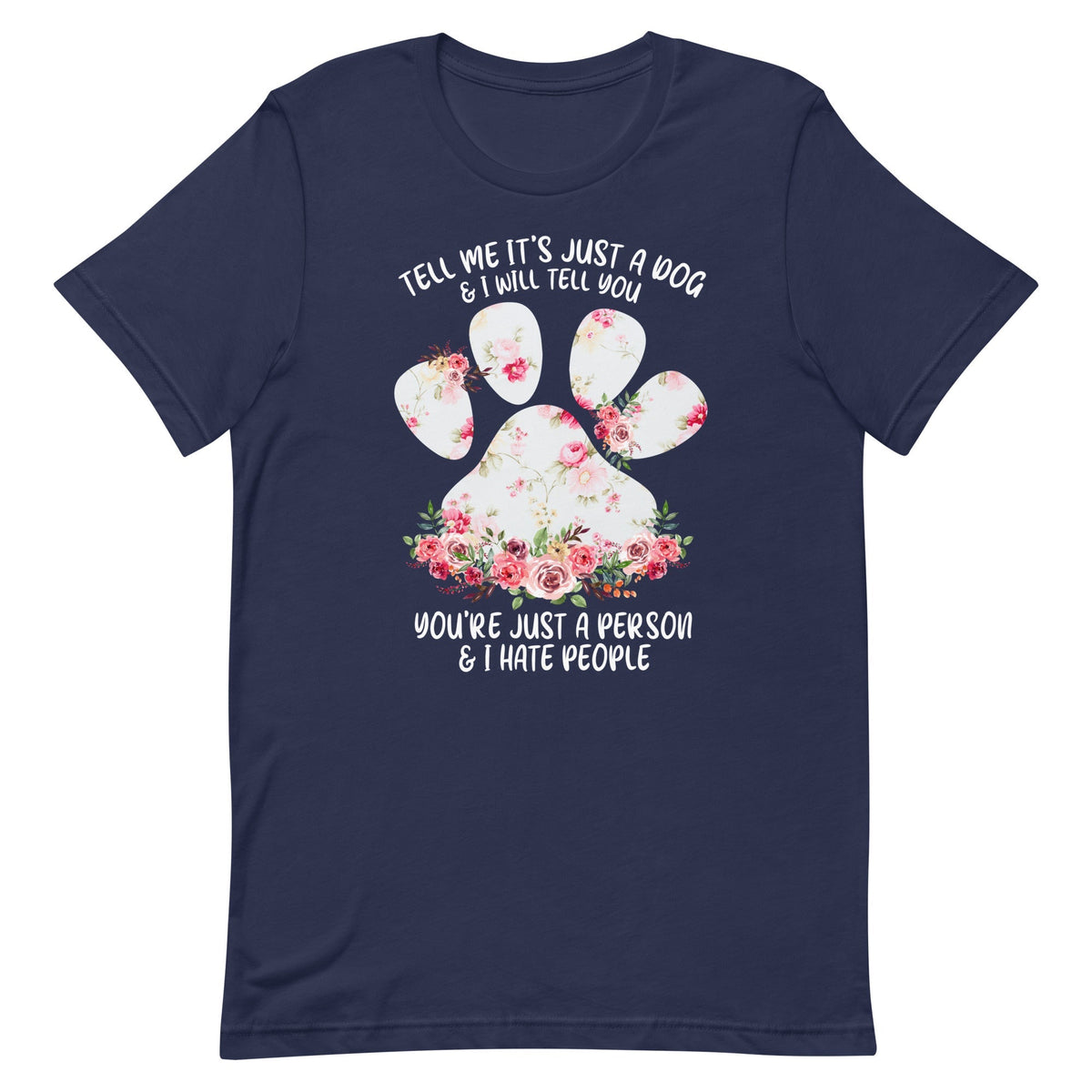 Tell Me It's Just a Dog T-Shirt